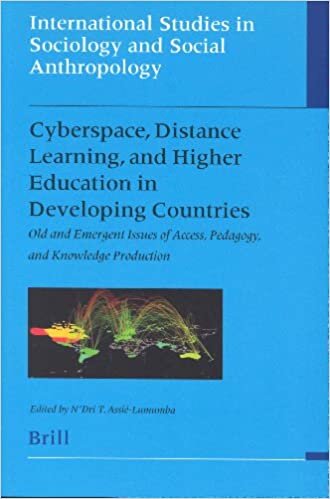 Cyberspace, Distance Learning, and Higher Education in Developing Countries: Old and Emergent Issues of Access,Pedagogy,and Knowledge Production ... Studies in Sociology & Social Anthropology) indir