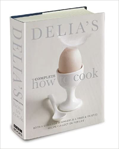 Delia's Complete How to Cook: Both a Guide for Beginners and a Tried and Tested Recipe Collection for Life: Both a guide for beginners and a tried & tested recipe collection for life