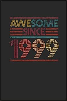 Awesome Since 1999: Blank Lined Notebook / Journal (6 X 9) - Birthday Gift and Anniversary Gift for Women And Men