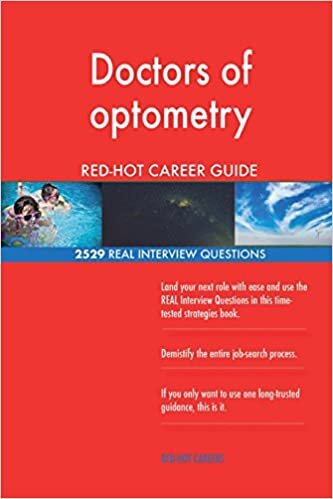 Doctors of optometry RED-HOT Career Guide; 2529 REAL Interview Questions