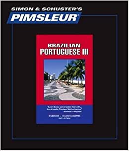 Portuguese (Brazilian) III, Comprehensive: Learn to Speak and Understand Portuguese with Pimsleur Language Programs