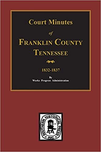 Franklin County, Tennessee 1832-1837, Court Minutes Of.