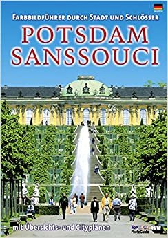 Potsdam/Sanssouci (deutsche Ausgabe) Farbbildführer durch Stadt und Schlösser indir