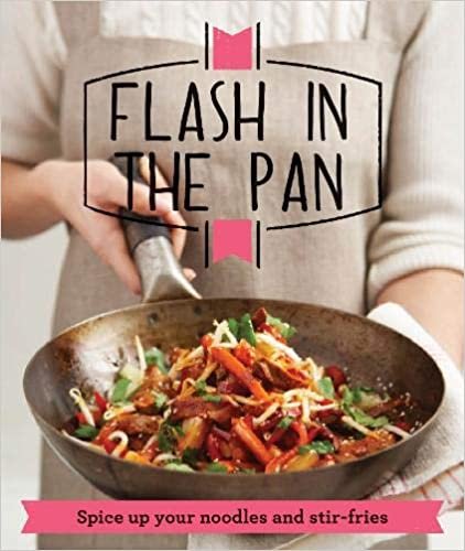 Flash in the Pan: Spice up your wok, noodles and stir-fries (Good Housekeeping) indir