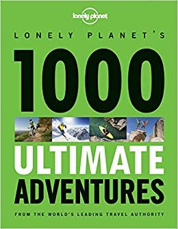 1000 Ultimate Adventures: Lonely Planet Travel Reference indir