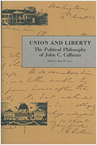 Union & Liberty: The Political Philosophy of John C. Calhoun (Liberty Classics Series)
