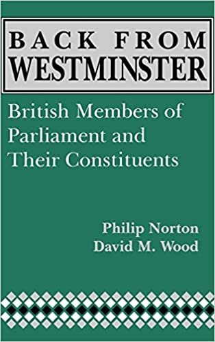 Back from Westminster: British Members of Parliament and Their Constituents (Comparative legislative studies)