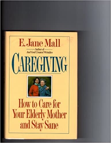 Caregiving: How to Care for Your Elderly Mother and Stay Sane