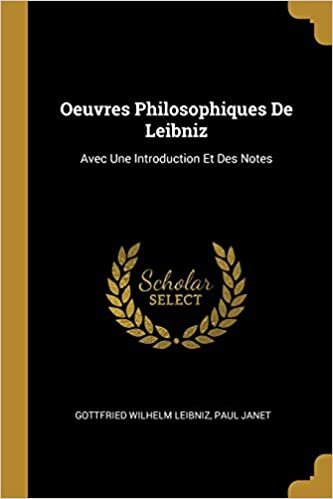Oeuvres Philosophiques De Leibniz: Avec Une Introduction Et Des Notes