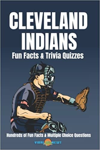 Cleveland Indians Fun Facts & Trivia Quizzes: Hundreds of Fun Facts and Multiple Choice Questions