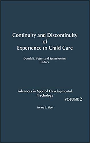 Continuity and Discontinuity of Experience in Child Care (Advances in Applied Developmental Psychology): Continuity and Discontinuity of Experience in Child Care v. 2