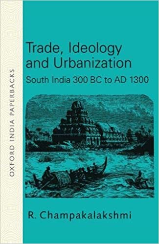 Trade, Ideology and Urbanization: South India 300 BC to AD 1300 (Oxford India Paperbacks)