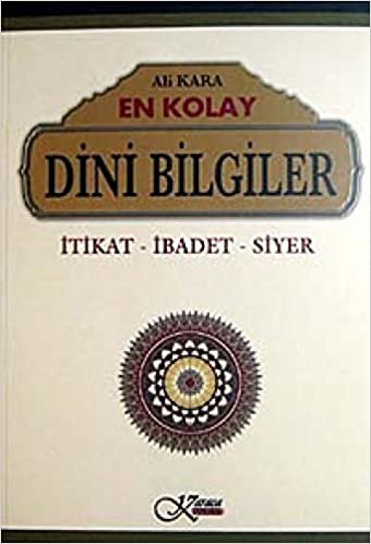 En Kolay Dini Bilgiler: İtikat - İbadet - Siyer