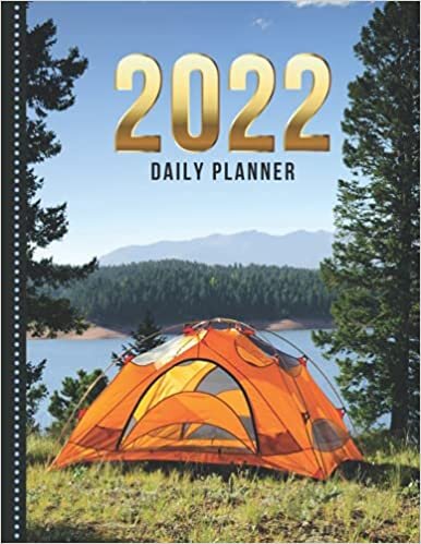 2022 Daily Planner: One Page Per Day Diary / Dated Large 365 Day Journal / Orange Tent Lake Forest - Camping Landscape Art Photo / Date Book With ... Time Slots - Schedule - Calendar / Organizer