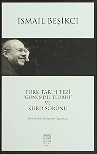 Türk Tarih Tezi Güneş Dil Teorisi ve Kürd Sorunu: Bilim Yöntemi Türkiye'deki Uygulama - 2