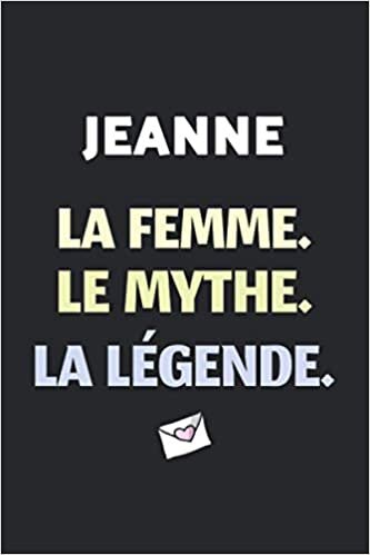 Jeanne La F Le Mythe La Légende: (Agenda / Journal / Carnet de notes): Notebook ligné / idée cadeau, 120 Pages, 15 x 23 cm, couverture souple, finition mate