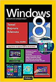 Windows 8 Temel Başvuru Kılavuzu: Uygulama ve Eğitim CD'si ile Birlikte!
