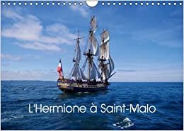 L'Hermione à Saint-Malo (Calendrier mural 2017 DIN A4 horizontal): Réplique de L'Hermione, navire de guerre français en service de 1779 à 1793. (Calendrier mensuel, 14 Pages ) (Calvendo Mobilite)