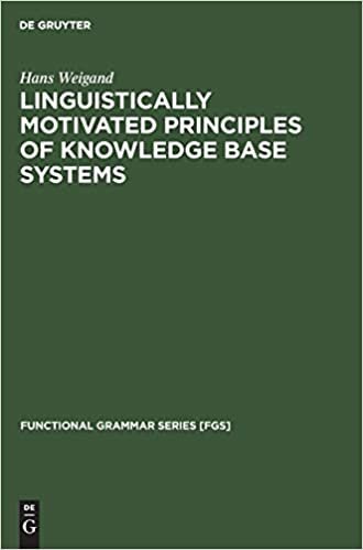 Linguistically motivated principles of knowledge base systems: Functinal Grammar (Functional Grammar Series [FGS], Band 12)