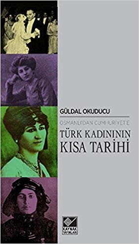Osmanlı’dan Cumhuriyet’e Türk Kadınının Kısa Tarihi