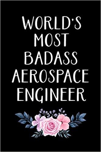 WORLD'S MOST BADASS AEROSPACE ENGINEER: Aerospace Engineer Gifts - Blank Lined Notebook Journal – (6 x 9 Inches) – 120 Pages