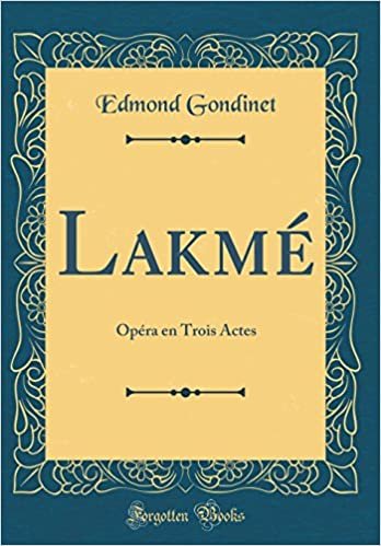 Lakmé: Opéra en Trois Actes (Classic Reprint) indir