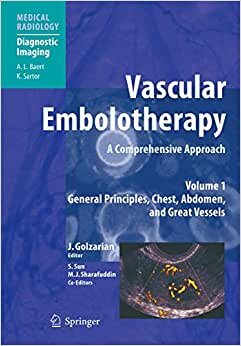 Vascular Embolotherapy: A Comprehensive Approach, Volume 1: General Principles, Chest, Abdomen, and Great Vessels (Medical Radiology) indir
