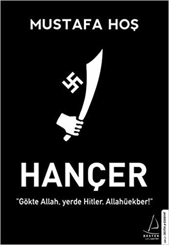 Hançer: "Gökte Allah, yerde Hitler, Allahuekber!"