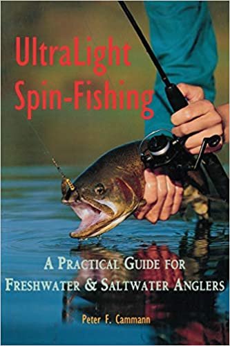Ultralight Spin Fishing: A Practical Guide for Freshwater and Saltwater Anglers (Fishing How-To)