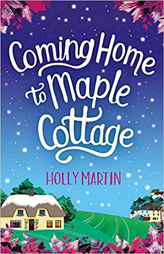 Coming Home to Maple Cottage: The perfect cosy feel good romance