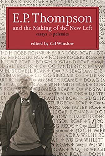 E.P. Thompson and the Making of the New Left: Essays Polemics indir