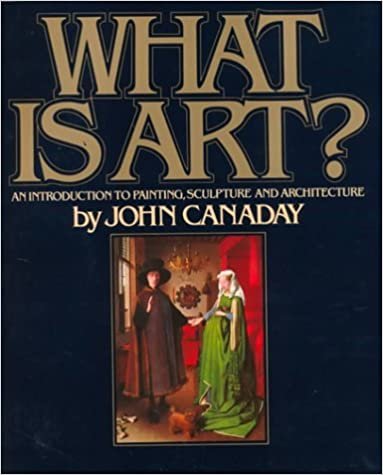 What Is Art?: An Introduction to Painting, Sculpture, and Architecture