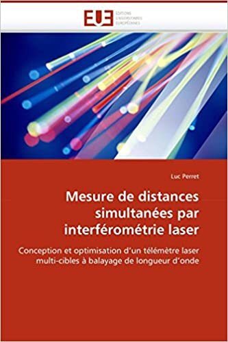 Mesure de distances simultanées par interférométrie laser: Conception et optimisation d''un télémètre laser multi-cibles à balayage de longueur d''onde (Omn.Univ.Europ.) indir