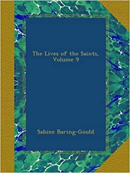 The Lives of the Saints, Volume 9