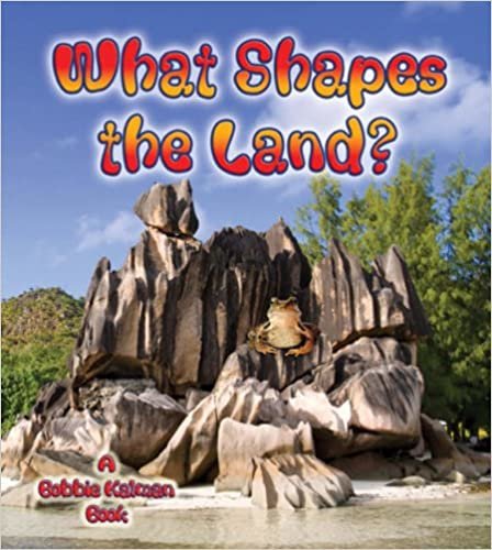 What Shapes the Land? (Looking at Earth)