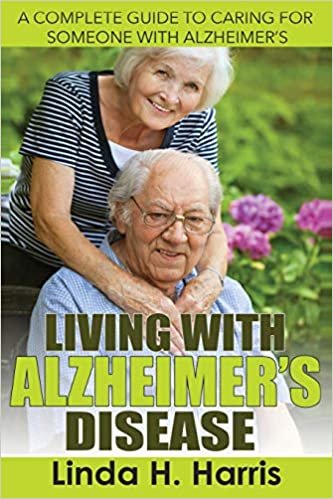 Living With Alzheimer's Disease: A Complete Guide to Caring for Someone with Alzheimer's indir