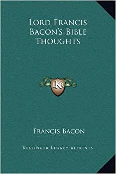 Lord Francis Bacon's Bible Thoughts