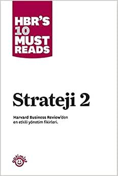 Strateji 2: Harvard Business Review'den En Etkili Yönetim Fikirleri