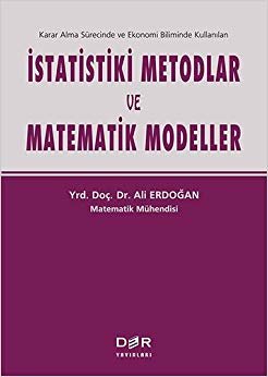 İstatistiki Metodlar ve Matematik Modeller: Karar Alma Sürecinde ve Ekonomi Biliminde Kullanılan indir