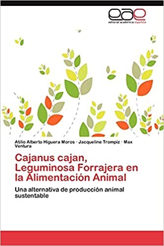 Cajanus cajan, Leguminosa Forrajera en la Alimentación Animal: Una alternativa de producción animal sustentable indir