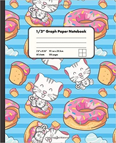 1/2" Graph Paper Notebook: Cute Cats and Donuts On Striped Blue Background 1/2 Inch Square Graph Paper Notebook For Math And Drawing | 7.5" x 9.25" ... for Girls Kids s Students for Home School