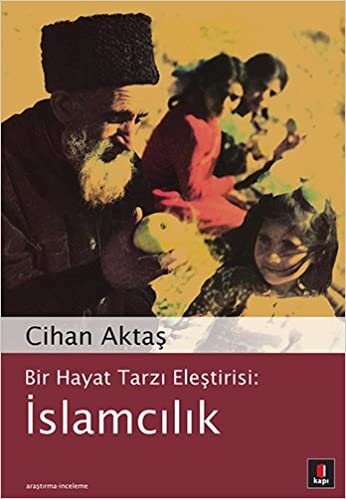 İslamcılık: Bir Hayat Tarzı Eleştirisi: