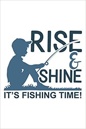 Angler Notizbuch Rise & Shine It´s Fishing Time: Liniertes Notizbuch 120 Seiten Din A5 einsetzbar als Notizheft, Tagebuch tolles Angler Geschenk