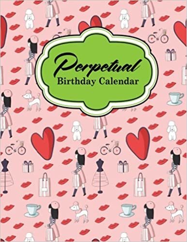 Perpetual Birthday Calendar: Record Birthdays, Anniversaries & Events - Never Forget Family or Friends Birthdays Again, Cute Paris Cover: Volume 16 (Perpetual Birthday Calendars) indir