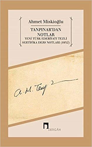 Tanpınar'dan Notlar: Yeni Türk Edebiyatı Tezli Sertifika Ders Notları (1952) indir