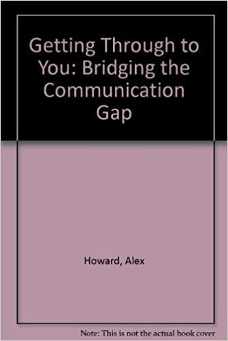 Getting Through to You: A Self-Help Course in Communication Skills: Bridging the Communication Gap