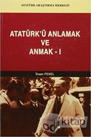 Atatürk'ü Anlamak ve Anmak-1