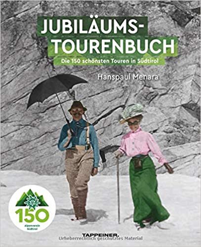 AVS-Jubiläumstourenbuch - 150 Jahre Alpenverein Südtirol: Die 150 schönsten Touren in Südtirol indir