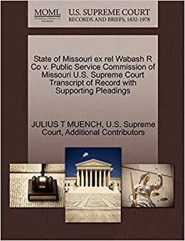 State of Missouri ex rel Wabash R Co v. Public Service Commission of Missouri U.S. Supreme Court Transcript of Record with Supporting Pleadings