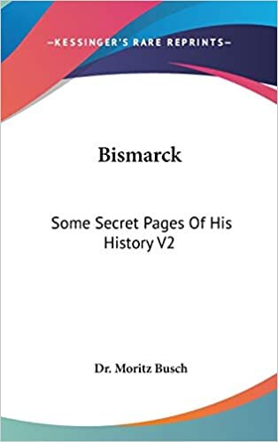 Bismarck: Some Secret Pages Of His History V2